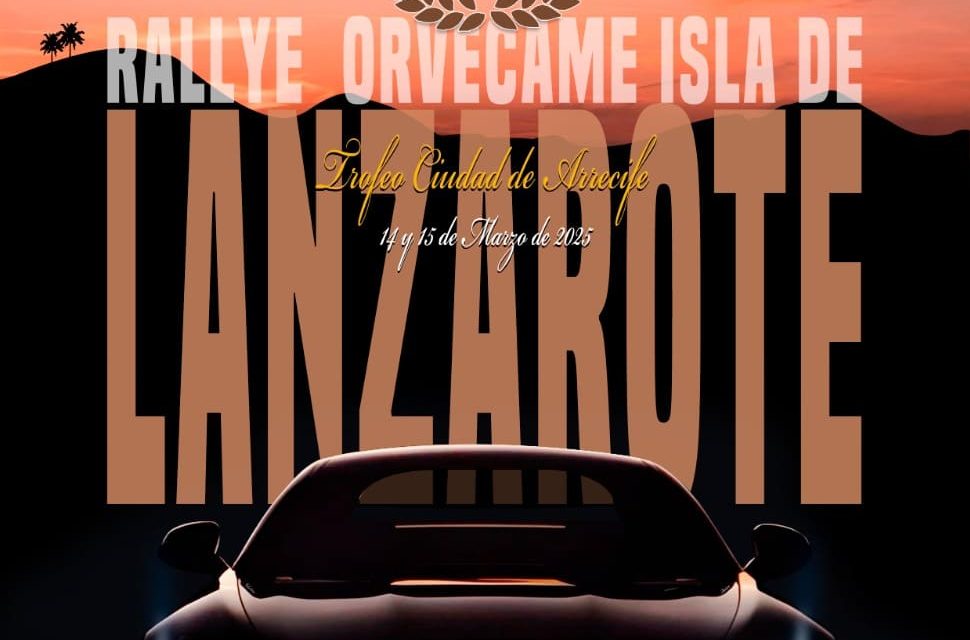46º RALLYE ORVECAME-LANZAROTE-Trofeo Ciudad de Arrecife. El miércoles 5 de marzo se cierran las inscripciones